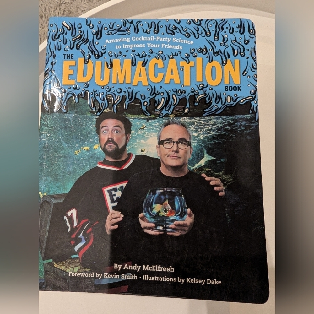 The Edumacation Book: Amazing Cocktail-Party Science, Andy McElfresh Kevin Smith